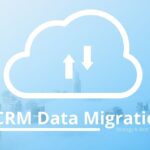 CRM data migration strategy
