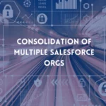 Consolidation-of-Multiple-Salesforce-1024×576
