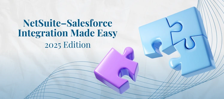 How to Integrate Salesforce with NetSuite in 2025